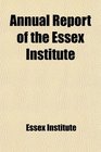 Annual Report of the Essex Institute