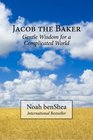 Jacob the Baker Gentle Wisdom for a Complicated World