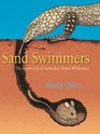 Sand Swimmers The Secret Life of Australia's Desert Wilderness