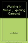Working in Music (Exploring Careers (Minneapolis, Minn.).)
