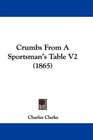 Crumbs From A Sportsman's Table V2