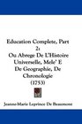 Education Complete Part 2 Ou Abrege De L'Histoire Universelle Mele' E De Geographie De Chronologie