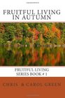 Fruitful Living in Autumn Fruitful Living Series Book  1