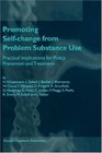 Promoting SelfChange from Problem Substance Use Practical Implications for Policy Prevention and Treatment