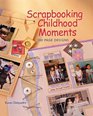 Scrapbooking Childhood Moments  200 Page Designs