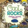 Cool Rocks Creating Fun and Fascinating Collections