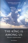 The King Is Among Us Why Jesus' Ascension Matters