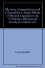 Markets Competition and Vulnerability Some Effects of Recent Legislation on Children with Special Needs