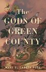 The Gods of Green County A Novel