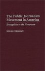 The Public Journalism Movement in America  Evangelists in the Newsroom