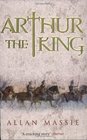 Arthur the King  A Romance