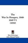 The War In Hungary 18481849 V1