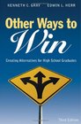 Other Ways to Win Creating Alternatives for High School Graduates