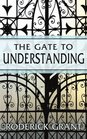The Gate to Understanding