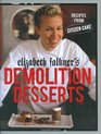 Elizabeth Falkner's Demolition Desserts Recipes from Citizen Cake