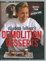 Elizabeth Falkner's Demolition Desserts: Recipes from Citizen Cake