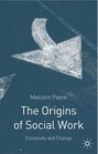 Origins of Social Work The Continuity and Change