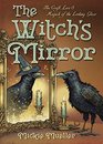 The Witch's Mirror: The Craft, Lore & Magick of the Looking Glass (The Witch's Tools Series)
