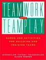 Teamwork and Teamplay  Games and Activities for Building and Training Teams