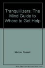 Tranquillizers The Mind Guide to Where to Get Help