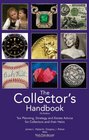 The Collector's Handbook Tax Planning Strategy and Estate Advice from Collectibles Experts for Collectors and their Heirs 7th Edition 2013