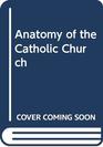 Anatomy of the Catholic Church