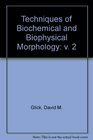 Techniques of Biochemical and Biophysical Morphology v 2