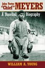 John Tortes Chief Meyers A Baseball Biography