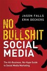 No Bullshit Social Media The AllBusiness NoHype Guide to Social Media Marketing