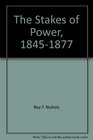 The Stakes of Power 18451877