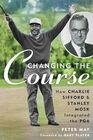 Changing the Course How Charlie Sifford and Stanley Mosk Integrated the PGA