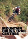 Mountain Biking Trail Centres The Guide