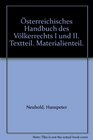 sterreichisches Handbuch des Vlkerrechts I und II Textteil Materialienteil