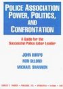 Police Association Power Politics and Confrontation A Guide for the Successful Police Labor Leader