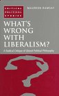 What's Wrong With Liberalism A Radical Critique of Liberal Political Philosophy
