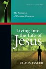 Living into the Life of Jesus The Formation of Christian Character