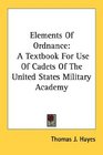 Elements Of Ordnance A Textbook For Use Of Cadets Of The United States Military Academy