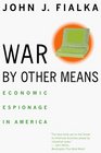 War by Other Means Economic Espionage in America