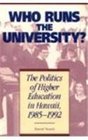 Who Runs the University The Politics of Higher Education in Hawaii 19851992