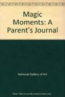 Magic Moments A Parent's Journal