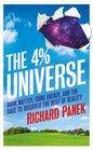 The 4 Universe Dark Matter Dark Energy and the Race to Discover the Rest of Reality Richard Panek