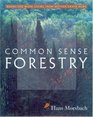 Common Sense Forestry (Books for Wiser Living from Mother Earth News)