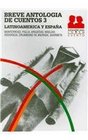 Breve antologia de cuentos / Brief Anthology of Stories Latinoamerica y Espana / Latin America and Spain