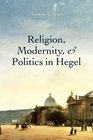 Religion Modernity and Politics in Hegel