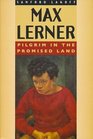 Max Lerner  Pilgrim in the Promised Land