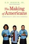 The Making of Americans Democracy and Our Schools
