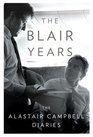 The Blair Years The Alastair Campbell Diaries