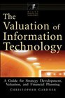 The Valuation of Information Technology A Guide for Strategy Development Valuation and Financial Planning