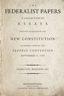 The Federalist Papers A Collection of Essays Written in Favour of the New Constitution