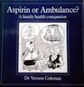 Aspirin or Ambulance Family Health Companion